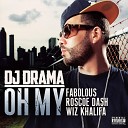 DJ Drama feat Fabolous Roscoe Dash Wiz… - Oh My feat Fabolous Roscoe Dash Wiz Khalifa