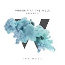 The Well - More Of You