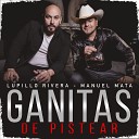 Lupillo Rivera feat Manuel Mata - Ganitas de Pistear