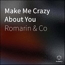 Romarin Co - Make Me Crazy About You