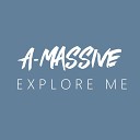A Massive - Explore Me Original Mix