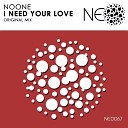 NOONE - I Need Your Love Original Mix