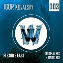 Igor Kovalsky - Flexible East Original Mix