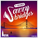 T bonez - Jazzy Bridges Original Mix