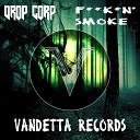 Drop Corp - Fuckin Smoke Radio Mix