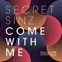 Secret Sinz - Come With Me Original Mix