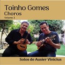 Toinho Gomes Ausier Vinicius - Um Cavaquinho Entre as Estrelas