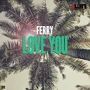 Ferry - Love You Extended Mix