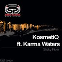 Kosmetiq feat Karma Waters - Sticky Fiver Original Mix