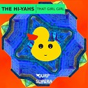 The Hi Yahs - That Girl Girl Original Mix