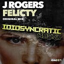 J Rogers - Felicty Original Mix