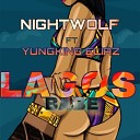 Nightwolf feat Yungking Eliaz - Lagos Babe