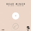 A C M E Criss M - Bear Minor Original Mix