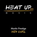 Martin Prestige - Hey Gurl Original Mix