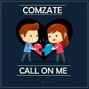 Comzate - Call On Me