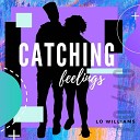 Lo Williams - Catching Feelings
