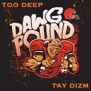 Too Deep - Dawg Pound