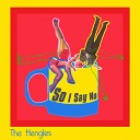 The Hengles - So I Say No