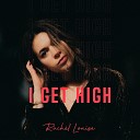 Rach l Louise - I Get High