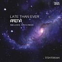 Late Than Ever - Arena Original Mix