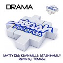 Kevin Mills Matty Dee Stash Family - Drama Tomasz Remix