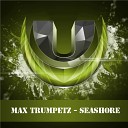 Max Trumpetz - Seashore Original Mix