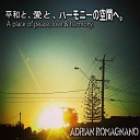 Adrian Romagnano - A Place Of Peace Love Harmony Original Mix