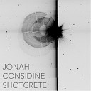 Jonah Considine - Shotcrete Timothy J Fairplay Remix