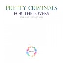 Pretty Criminals - For The Lovers Maxim Lany Remix