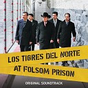 Los Tigres Del Norte - Un D a A La Vez Live At Folsom Prison