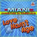 Miani feat Christian Di Pasquale - Love Hasn t Age Stephan F Remix Edit