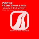 ZiRENZ Ben Alonzi Adriz - Take Me To Heaven Original Mix