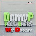 DomyP feat Sheby - My Dream Dj V Remix