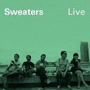 Sweaters - Maybe Someday Live