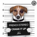 French Stereo - Crank It Up Original Mix