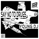 DJ Young - Say No to Drugs