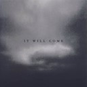 It Will Come - Deeper Into Nothing