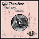 Late Than Ever - Get Enough Original Mix
