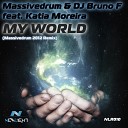 Massivedrum DJ Bruno F feat Katia Moreira - My World Massivedrum 2012 Remix