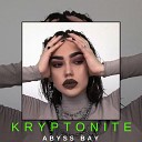 Abyss Bay - Kryptonite Original Mix