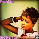 Frankstar - Not Over You Original Mix