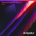 Fisical Project Ryan K - Run Extended Mix