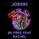 Joeski feat Rachel - Be Free Original Mix