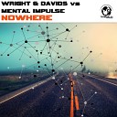 Wright & Davids & Mental Impul - Nowhere (Original Mix)