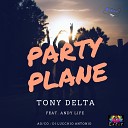 Tony Delta feat Andy Life feat Andy Life - Party Plane DJ Store Extended Remix