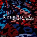 Rhythm Staircase - The Groove Original Club Vocal Mix
