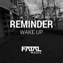 Reminder - Wake Up Original Mix