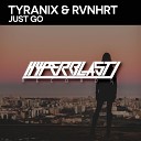 Tyranix RVNHRT - Just Go Original Mix