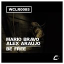 Mario Bravo Alex Araujo - Be Free Original Mix