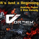 Anatoly Popov Klan Kenedy - It s Just A Beginning Original Mix